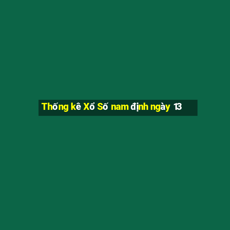 Thống kê Xổ Số nam định ngày 13