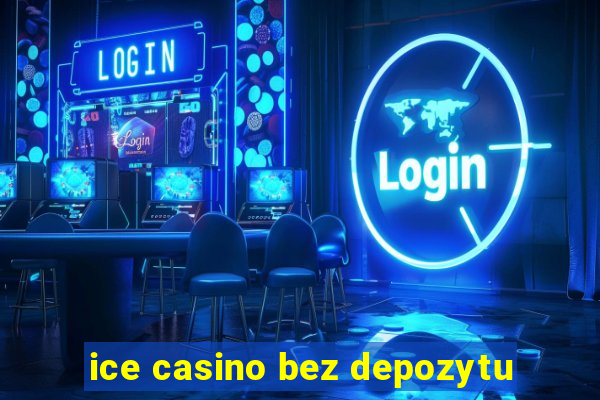 ice casino bez depozytu