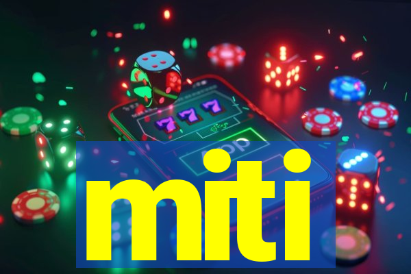 miti