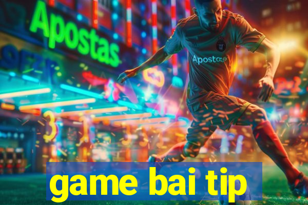 game bai tip