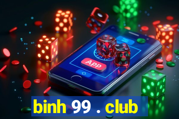 binh 99 . club