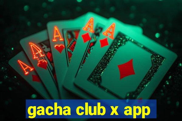 gacha club x app