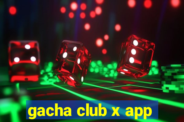 gacha club x app