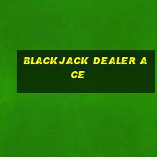 blackjack dealer ace