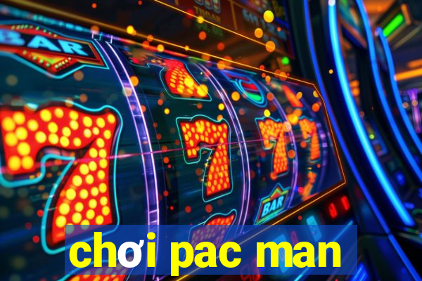 chơi pac man