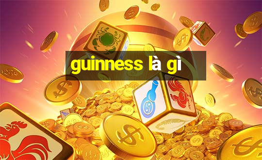 guinness là gì