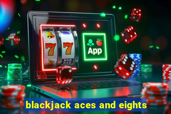 blackjack aces and eights