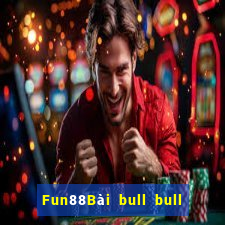 Fun88Bài bull bull ngưu Bailing