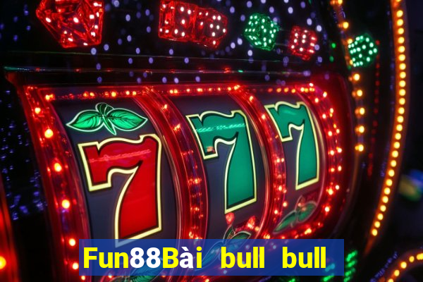 Fun88Bài bull bull ngưu Bailing