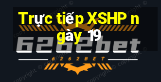 Trực tiếp XSHP ngày 19