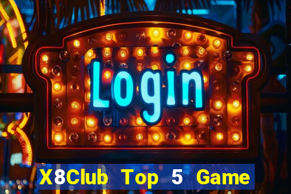 X8Club Top 5 Game Đánh Bài Đổi Thưởng