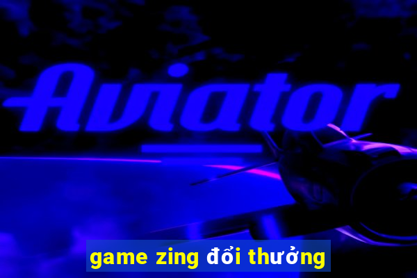 game zing đổi thưởng