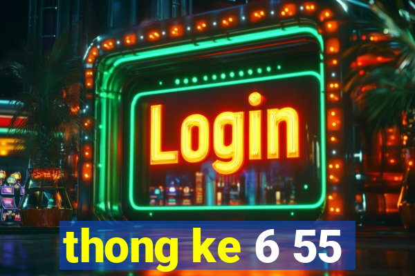 thong ke 6 55