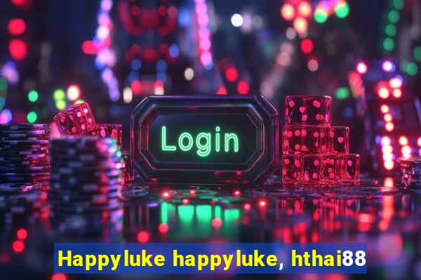 Happyluke happyluke, hthai88