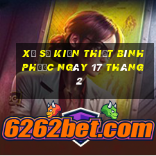 xổ số kiến thiết bình phước ngày 17 tháng 2