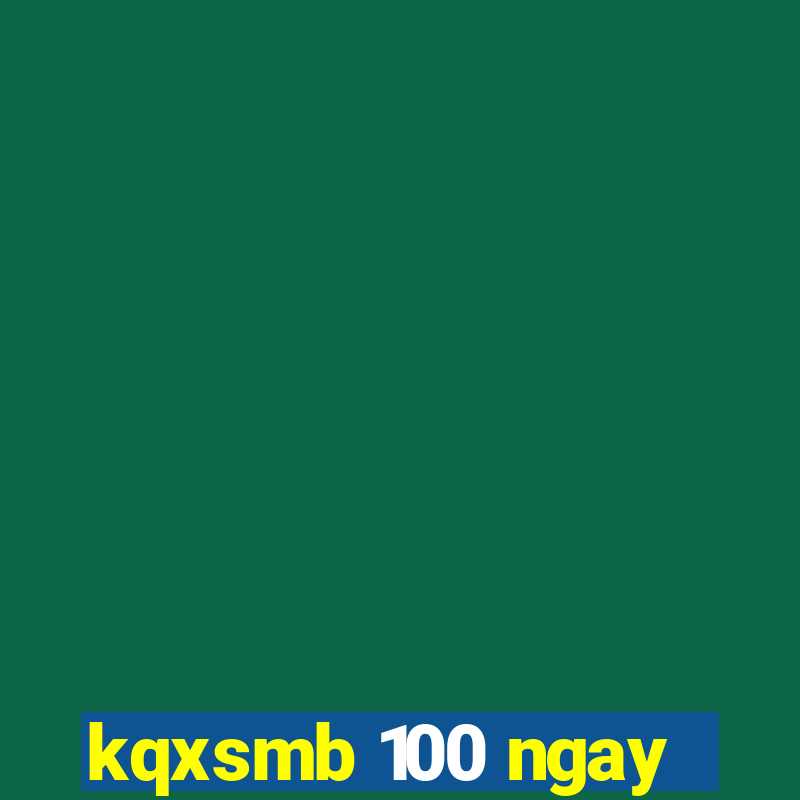 kqxsmb 100 ngay