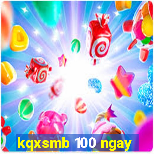 kqxsmb 100 ngay