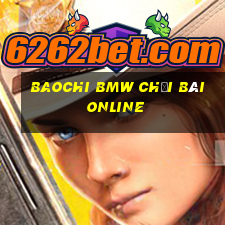 Baochi BMW Chơi bài online