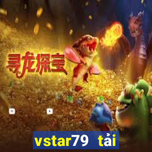 vstar79 tải xuống app