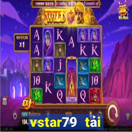 vstar79 tải xuống app