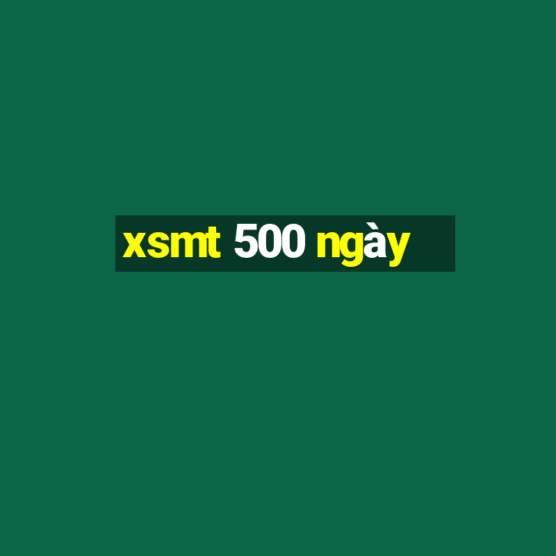 xsmt 500 ngày