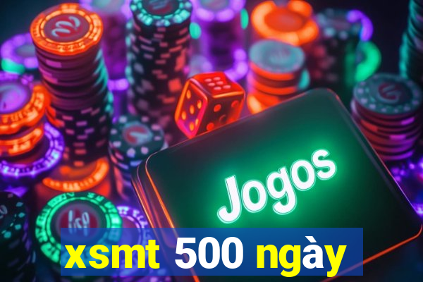 xsmt 500 ngày