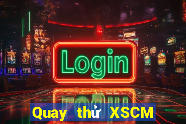 Quay thử XSCM ngày 21