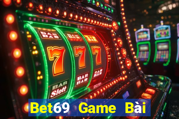 Bet69 Game Bài Đổi Thưởng Uy Tín