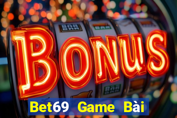 Bet69 Game Bài Đổi Thưởng Uy Tín