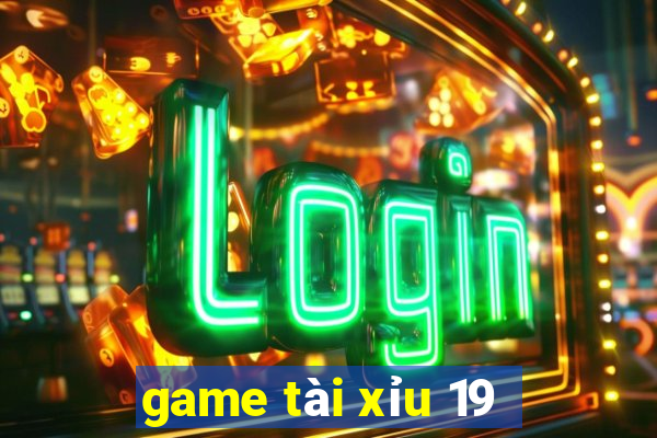 game tài xỉu 19