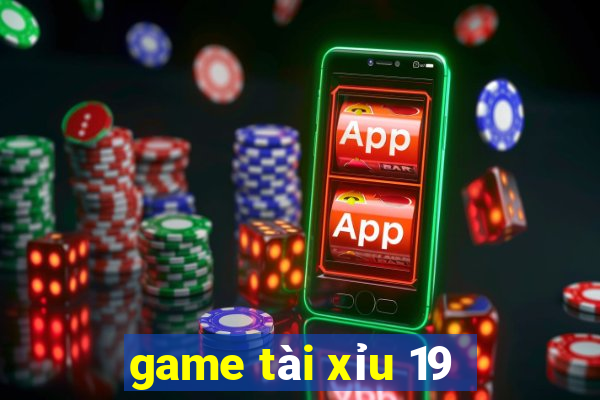 game tài xỉu 19