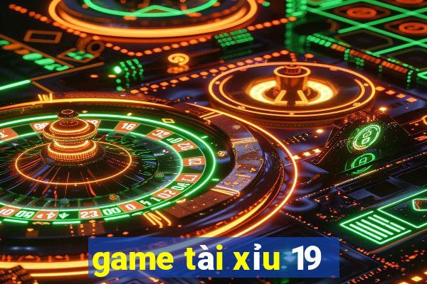 game tài xỉu 19