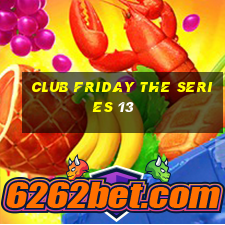 club friday the series 13