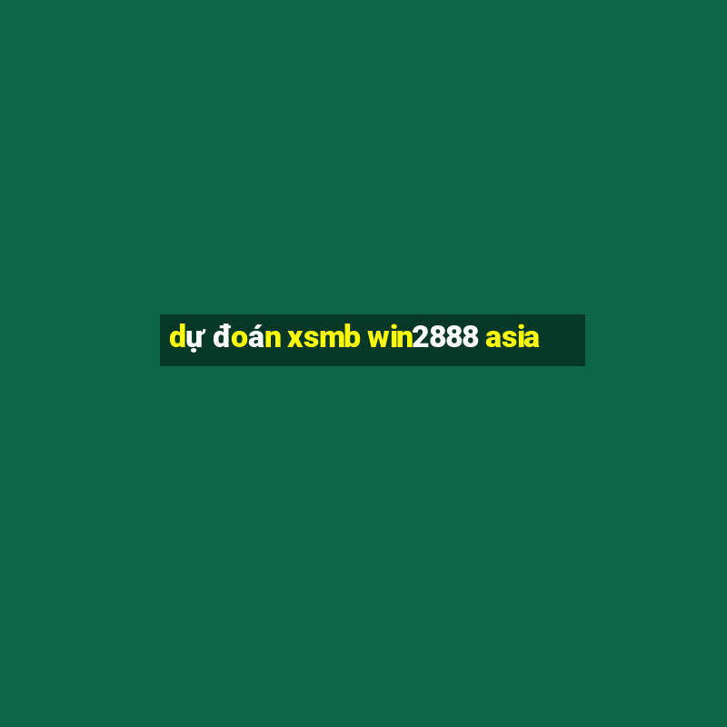 dự đoán xsmb win2888 asia