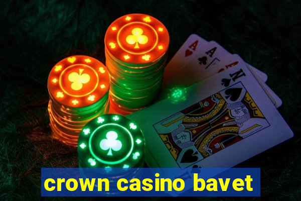 crown casino bavet