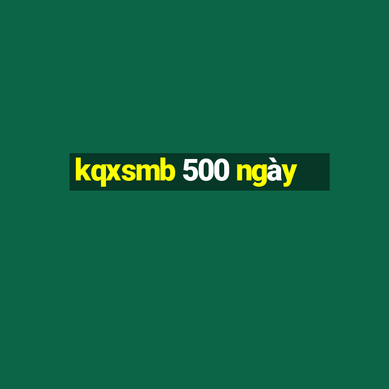 kqxsmb 500 ngày