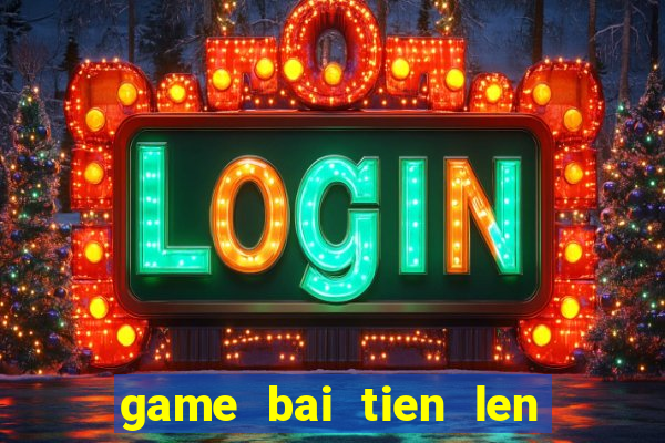 game bai tien len 2 nguoi