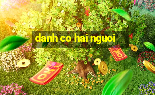 danh co hai nguoi