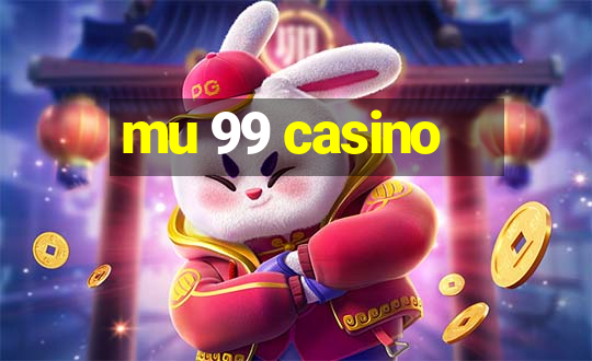 mu 99 casino