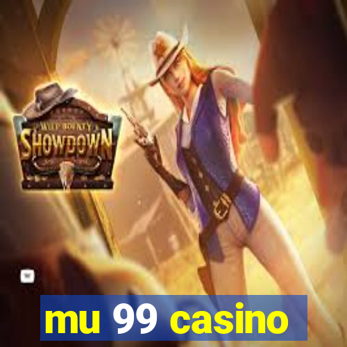 mu 99 casino