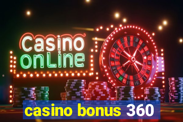 casino bonus 360