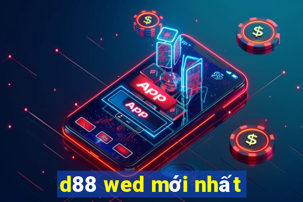 d88 wed mới nhất