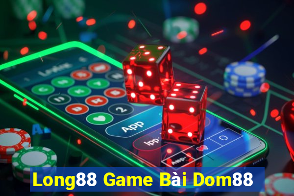 Long88 Game Bài Dom88