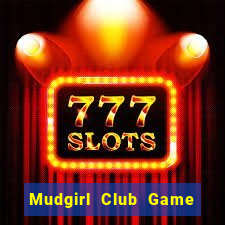 Mudgirl Club Game Bài Dom88