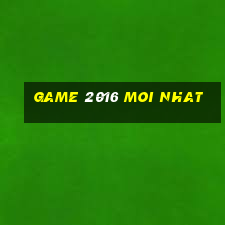 game 2016 moi nhat