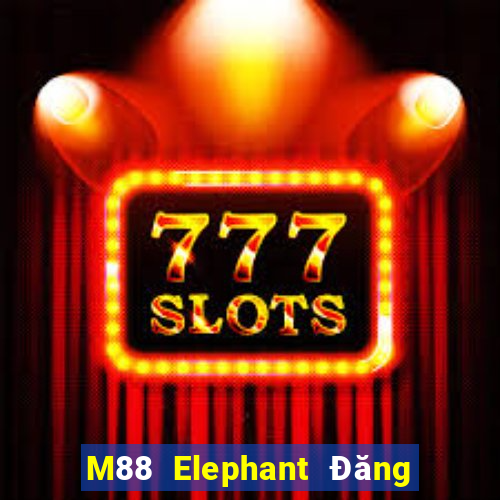 M88 Elephant Đăng ký Đăng nhập