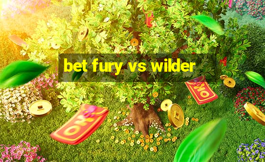 bet fury vs wilder