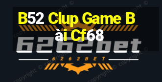 B52 Clup Game Bài Cf68