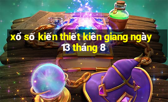 xổ số kiến thiết kiên giang ngày 13 tháng 8