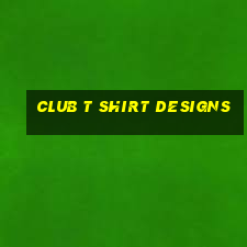 club t shirt designs